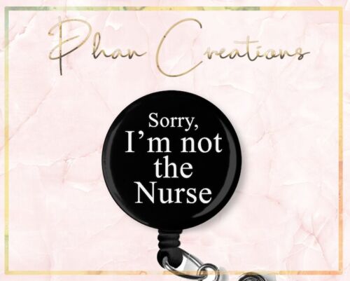 I'm Not The Nurse Retractable ID Badge Reel
