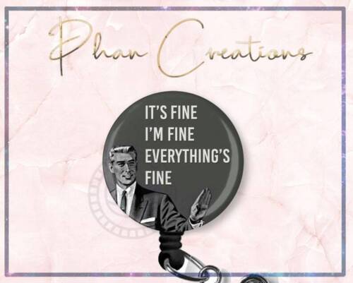 It's Fine I'm Fine Nurse Retractable ID Badge Reel