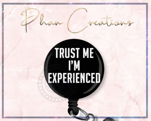 Trust Me I'm Experienced Retractable ID Badge Reel