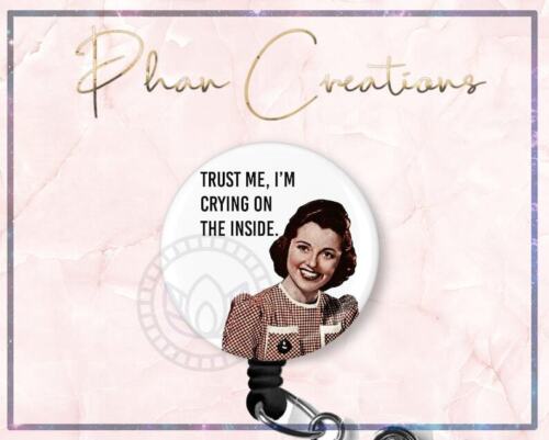 Trust Me I'm Crying On The Inside Retractable ID Badge Reel