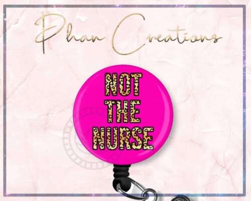 Not The Nurse Cute Retractable ID Badge Reel