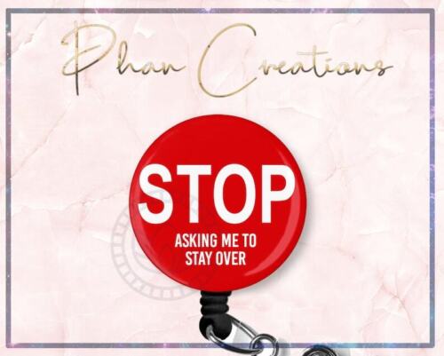 Stop Asking Me To Stay Over Rectratable ID Badge Reel