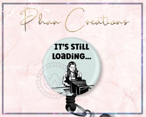 It's Still Loading Retractable Badge Reel Funny OR Circulator ER Nurse ID Holder