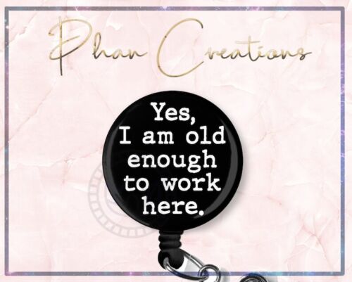 Yes I'm Old Enough To Work Here Retractable ID Badge Reel