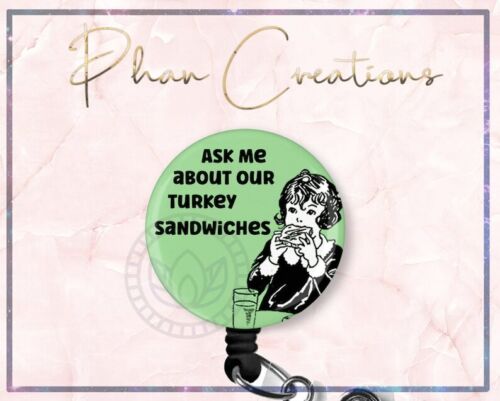 Ask Me About Our Turkey Sandwiches Retractable ID Badge Reel