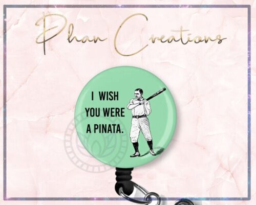 I Wish You Were A Pinata Retractable ID Badge Reel