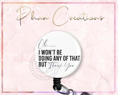 Ok I Won't Be Doing Any Of That Retractable ID Badge Reel