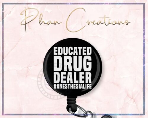 Educated Drug Dealer Anesthesiologist Retractable ID Badge Reel