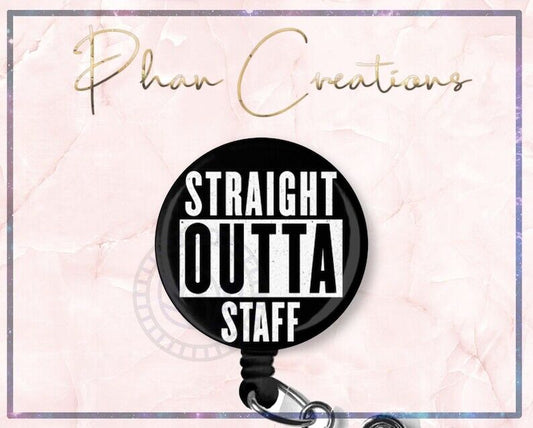 Straight Outta Staff Nurse Retractable ID Badge Reel