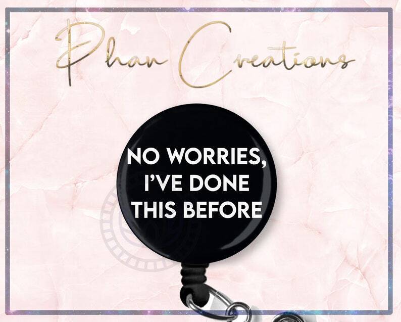 No Worries I've Done This Before Retractable ID Badge Reel