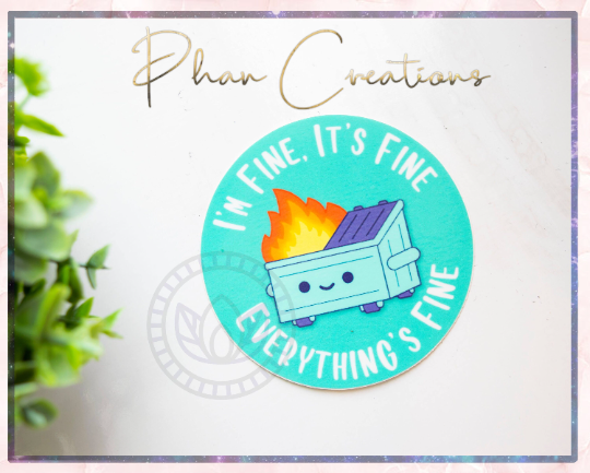 I'm Fine It's Fine Everything's Fine Sticker