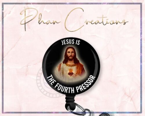 Jesus Is The Fourth Pressor Retractable ID Badge Reel