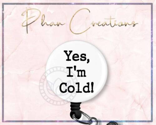 Yes I'm Cold Retractable ID Badge Reel