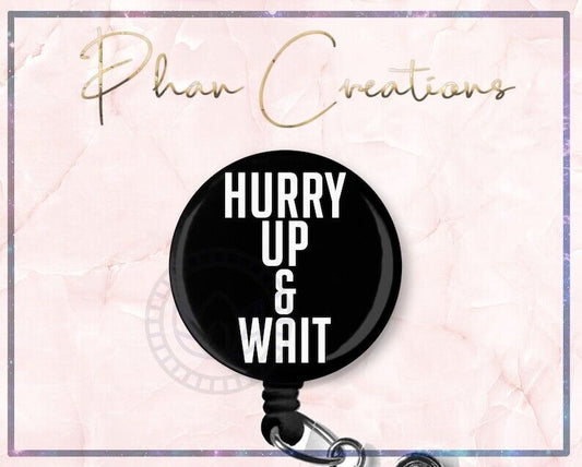 Hurry Up and Wait Retractable ID Badge Reel